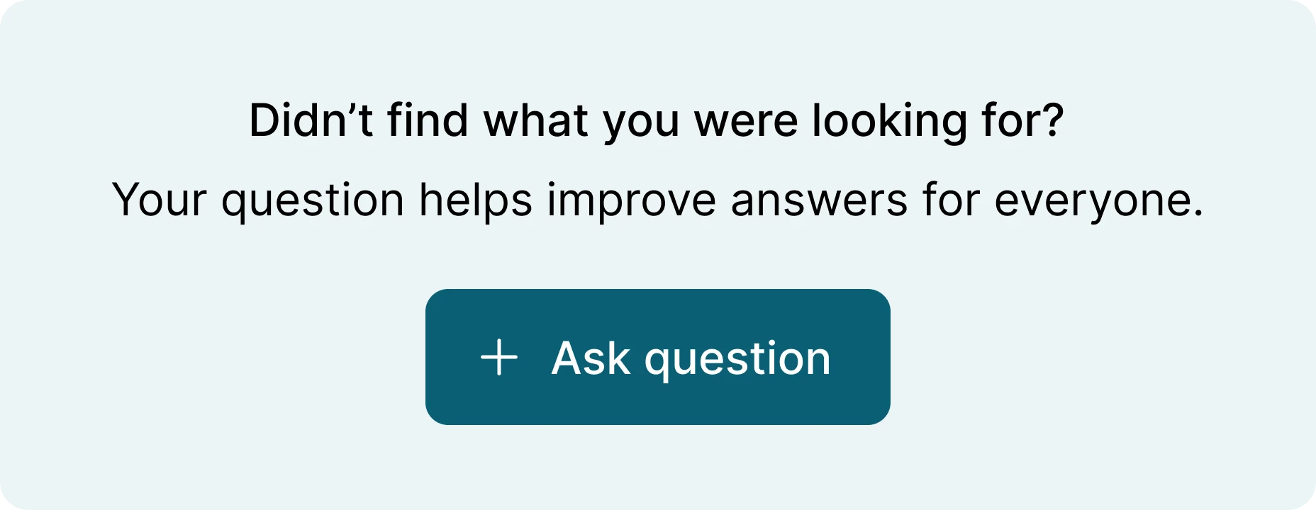 A banner reading 'Didn't find what you were looking for?' with an Ask question button